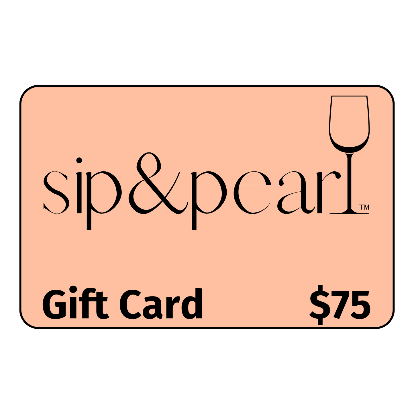 $75 Sip & Pearl Gift Card